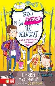 Szkoła im. św. Zgryzoty dla dziewcząt, kóz i zabłąkanych chłopców. Tom 1. Autor: Karen McCombie. Dobreksiazki.pl Okładka książki Szkoła im. św. Zgryzoty dla dziewcząt, kóz i zabłąkanych chłopców. Tom 1
