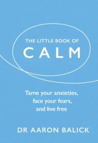 The Little Book of Calm. Autor: Balick Aaron. Dobreksiazki.pl Okładka książki The Little Book of Calm