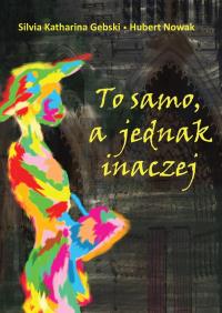 To samo, a jednak inaczej. Autor: Silvia Katharina Gebski. Dobreksiazki.pl Okładka książki To samo, a jednak inaczej