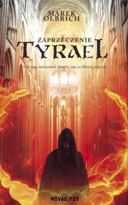 Tyrael Zaprzeczenie. Autor: Olbrich Marek. Dobreksiazki.pl Okładka książki Tyrael Zaprzeczenie