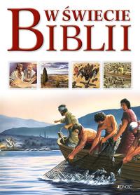 W świecie Biblii Przewodnik po Starym i Nowym Testamencie. Autor: Dowley Tim. Dobreksiazki.pl Okładka książki W świecie Biblii Przewodnik po Starym i Nowym Testamencie