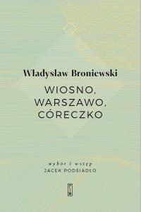 Wiosno, Warszawo, córeczko. Autor: Broniewski Władysław. Dobreksiazki.pl Okładka książki Wiosno, Warszawo, córeczko