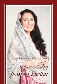 Witam w mojej perskiej kuchni. Autor: Narges Golrizan-Świątkowska. Dobreksiazki.pl Okładka książki Witam w mojej perskiej kuchni