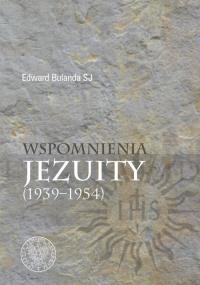 Wspomnienia jezuity (1939-1954). Autor: Bulanda Edward. Dobreksiazki.pl Okładka książki Wspomnienia jezuity (1939-1954)