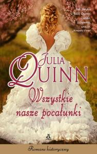 Wszystkie nasze pocałunki. Autor: Quinn Julia. Dobreksiazki.pl Okładka książki Wszystkie nasze pocałunki