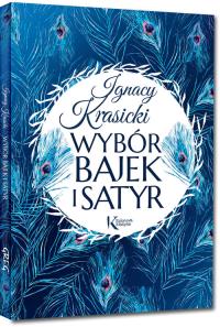 Wybór bajek i satyr. Autor: Ignacy Krasicki. Dobreksiazki.pl Okładka książki Wybór bajek i satyr