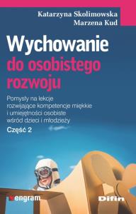 Wychowanie do osobistego rozwoju. Autor: Katarzyna Skolimowska, Marzena Kud. Dobreksiazki.pl Okładka książki Wychowanie do osobistego rozwoju