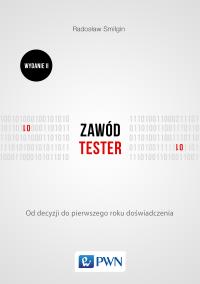 Zawód tester. Od decyzji do pierwszego roku doświadczenia. Autor: Smilgin Radosław. Dobreksiazki.pl Okładka książki Zawód tester. Od decyzji do pierwszego roku doświadczenia