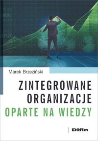 Zintegrowane organizacje oparte na wiedzy. Autor: Marek Brzeziński. Dobreksiazki.pl Okładka książki Zintegrowane organizacje oparte na wiedzy