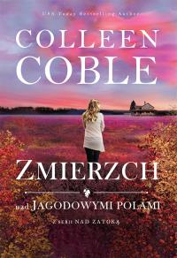 Zmierzch nad jagodowymi polami Tom 3 Nad zatoką. Autor: Coble Colleen. Dobreksiazki.pl Okładka książki Zmierzch nad jagodowymi polami Tom 3 Nad zatoką