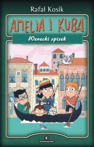 Amelia i Kuba. Wenecki spisek. Autor: Kosik Rafał. Dobreksiazki.pl Okładka książki Amelia i Kuba. Wenecki spisek