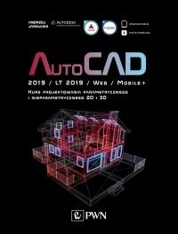 AutoCAD 2019 / LT 2019 / Web / Mobile+ Kurs projektowania parametrycznego i nieparametrycznego 2D i 3D. Autor: Jaskulski Andrzej. Dobreksiazki.pl Okładka książki AutoCAD 2019 / LT 2019 / Web / Mobile+ Kurs projektowania parametrycznego i nieparametrycznego 2D i 3D