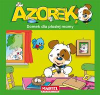 Azorek Domek dla ptasiej mamy. Autor: Opracowanie zbiorowe. Dobreksiazki.pl Okładka książki Azorek Domek dla ptasiej mamy