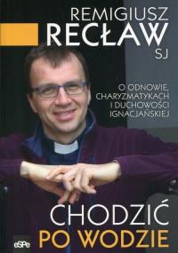 Chodzić po wodzie. Autor: Recław Remigiusz. Dobreksiazki.pl Okładka książki Chodzić po wodzie