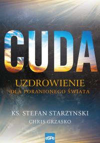 Cuda. Autor: Starzyński Stefan, Grzasko Chris. Dobreksiazki.pl Okładka książki Cuda