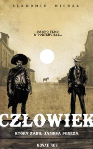 Człowiek, który zabił Jamesa Pereza. Autor: Michał Sławomir. Dobreksiazki.pl Okładka książki Człowiek, który zabił Jamesa Pereza