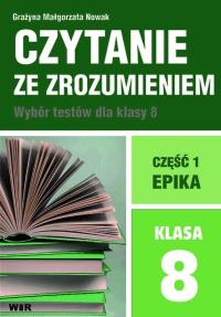 Czytanie ze zrozumieniem dla kl. 8 SP cz.1 Epika. Autor: Grażyna Małgorzata Nowak. Dobreksiazki.pl Okładka książki Czytanie ze zrozumieniem dla kl. 8 SP cz.1 Epika