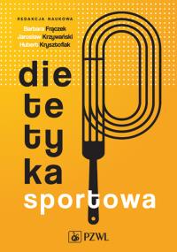 Dietetyka sportowa. Autor: Hubert Krzysztofiak, Jarosław Krzywański. Dobreksiazki.pl Okładka książki Dietetyka sportowa
