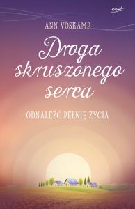 Droga skruszonego serca. Autor: Ann Voskamp. Dobreksiazki.pl Okładka książki Droga skruszonego serca