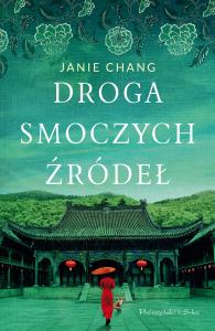 Droga Smoczych Źródeł. Autor: Janie Chang. Dobreksiazki.pl Okładka książki Droga Smoczych Źródeł