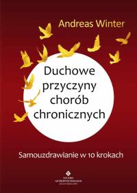 Duchowe przyczyny chorób chronicznych. Autor: Winter Andreas. Dobreksiazki.pl Okładka książki Duchowe przyczyny chorób chronicznych