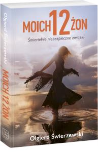 Dwanaście moich żon. Autor: Świerzewski Olgierd. Dobreksiazki.pl Okładka książki Dwanaście moich żon