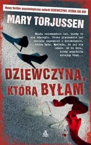 Dziewczyna, którą byłam. Autor: Marry Torjussen. Dobreksiazki.pl Okładka książki Dziewczyna, którą byłam