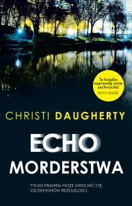 Echo morderstwa. Autor: Christie Daugherty. Dobreksiazki.pl Okładka książki Echo morderstwa