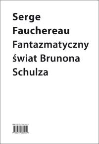 Fantazmatyczny świat Brunona Schulza. Autor: Serge Fauchereau. Dobreksiazki.pl Okładka książki Fantazmatyczny świat Brunona Schulza