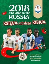 FIFA Księga Młodego Kibica World Cup Russia 2018. Autor: Opracowanie zbiorowe. Dobreksiazki.pl Okładka książki FIFA Księga Młodego Kibica World Cup Russia 2018