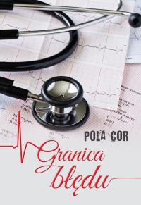 Granica błędu. Autor: Pola Cor. Dobreksiazki.pl Okładka książki Granica błędu