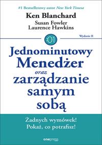 Jednominutowy Menedżer oraz zarządzanie samym sobą. Autor: Blanchard Ken Olmstead Cynthia, Hawkins Lawrence E.. Dobreksiazki.pl Okładka książki Jednominutowy Menedżer oraz zarządzanie samym sobą