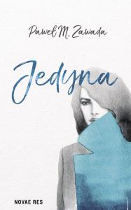 Jedyna. Autor: Zawada Paweł M.. Dobreksiazki.pl Okładka książki Jedyna