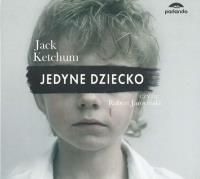 Jedyne dziecko audiobook. Autor: Ketchum Jack. Dobreksiazki.pl Okładka książki Jedyne dziecko audiobook