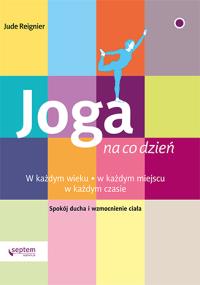 Joga na co dzień. Autor: Reignier Jude. Dobreksiazki.pl Okładka książki Joga na co dzień