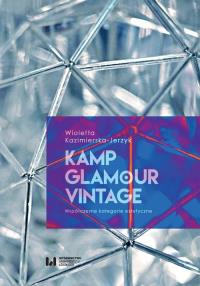 Kamp glamour vintage. Autor: Kazimierska-Jerzyk Wioletta. Dobreksiazki.pl Okładka książki Kamp glamour vintage