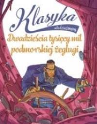 Klasyka młodzieżowa: Dwadzieścia tysięcy mil.... Autor: praca zbiorowa. Dobreksiazki.pl Okładka książki Klasyka młodzieżowa: Dwadzieścia tysięcy mil...