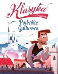 Klasyka młodzieżowa: Podróże Guliwera. Autor: Gatti Alessandro. Dobreksiazki.pl Okładka książki Klasyka młodzieżowa: Podróże Guliwera
