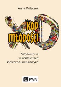 Kod młodości. Autor: Wileczek Anna. Dobreksiazki.pl Okładka książki Kod młodości