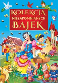 Kolekcja niezapomnianych bajek. Autor: Opracowanie zbiorowe. Dobreksiazki.pl Okładka książki Kolekcja niezapomnianych bajek