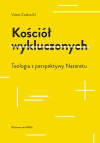 Kościół wykluczonych. Autor: Victor Codina SJ. Dobreksiazki.pl Okładka książki Kościół wykluczonych