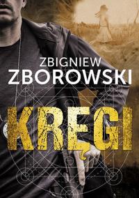 Kręgi. Autor: Zborowski Zbigniew. Dobreksiazki.pl Okładka książki Kręgi