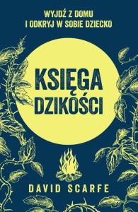 Księga dzikości. Autor: Scarfe David. Dobreksiazki.pl Okładka książki Księga dzikości