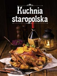 Kuchnia staropolska. Autor: Praca zbiorowa. Dobreksiazki.pl Okładka książki Kuchnia staropolska
