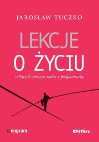 Lekcje o życiu. Autor: Jarosław Tuczko. Dobreksiazki.pl Okładka książki Lekcje o życiu