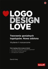 Logo Design Love Tworzenie genialnych logotypów. Autor: Airey David. Dobreksiazki.pl Okładka książki Logo Design Love Tworzenie genialnych logotypów