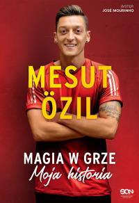 Mesut zil. Magia w grze. Moja historia. Autor: Mesut zil, Kai Psotta, Jose Mourinho. Dobreksiazki.pl Okładka książki Mesut zil. Magia w grze. Moja historia