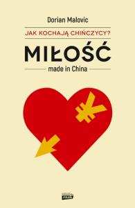 Miłość made in China. Autor: Malovic Dorian. Dobreksiazki.pl Okładka książki Miłość made in China