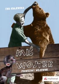 Miś Wojtek - prawdziwy wojownik. Autor: Ewa Krajewska-Wojciechowska. Dobreksiazki.pl Okładka książki Miś Wojtek - prawdziwy wojownik
