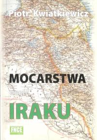 Mocarstwa wobec Iraku / FNCE. Autor: Kwiatkiewicz Piotr. Dobreksiazki.pl Okładka książki Mocarstwa wobec Iraku / FNCE